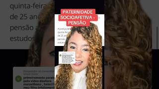 PATERNIDADE SOCIOAFETIVA  PENSÃO ‼️ direito familia [upl. by Retha]