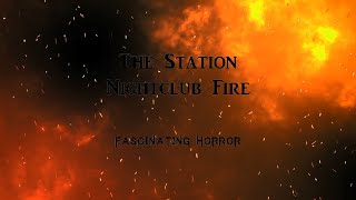 The Station Nightclub Fire  A Short Documentary  Fascinating Horror [upl. by Murphy]