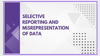 Selective reporting and misrepresentation of data [upl. by Auhsuoj]